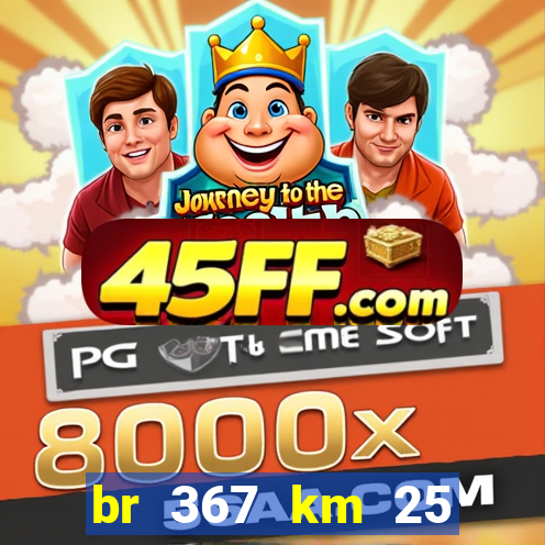 br 367 km 25 porto seguro
